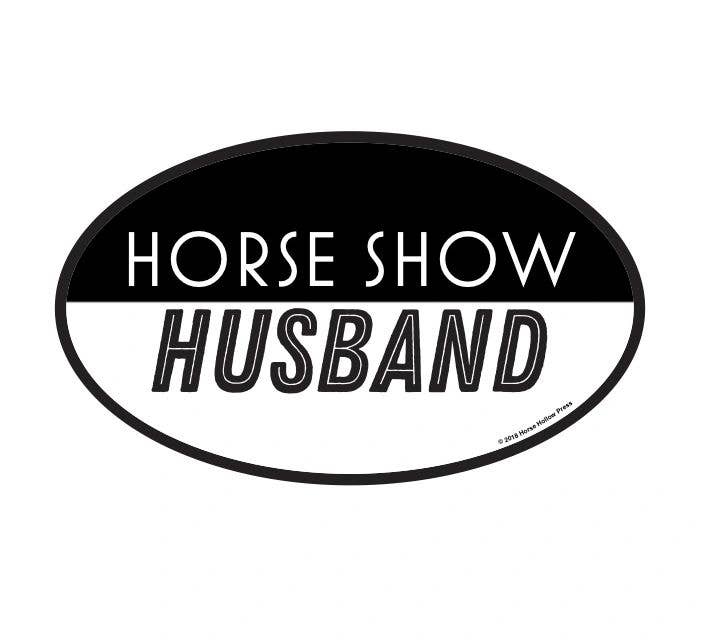 Horse Hollow Press | Pretty Snarky Equestrian Cards|Stickers - Oval Equestrian Horse Sticker / Show Husband / WATERPROOF