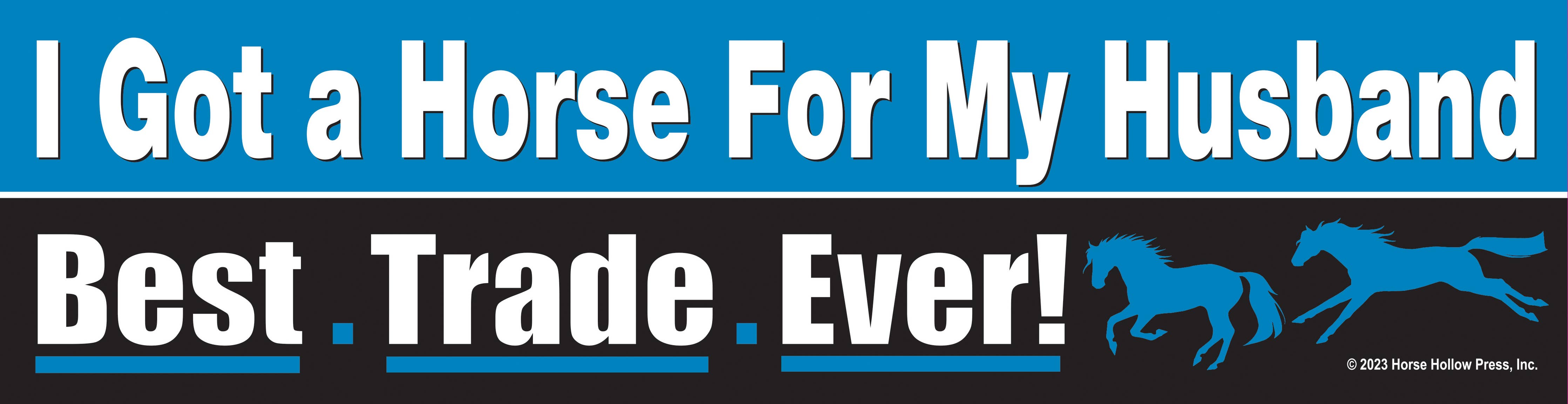 Horse Hollow Press - Horse Bumper Sticker / Husband Best Trade Ever