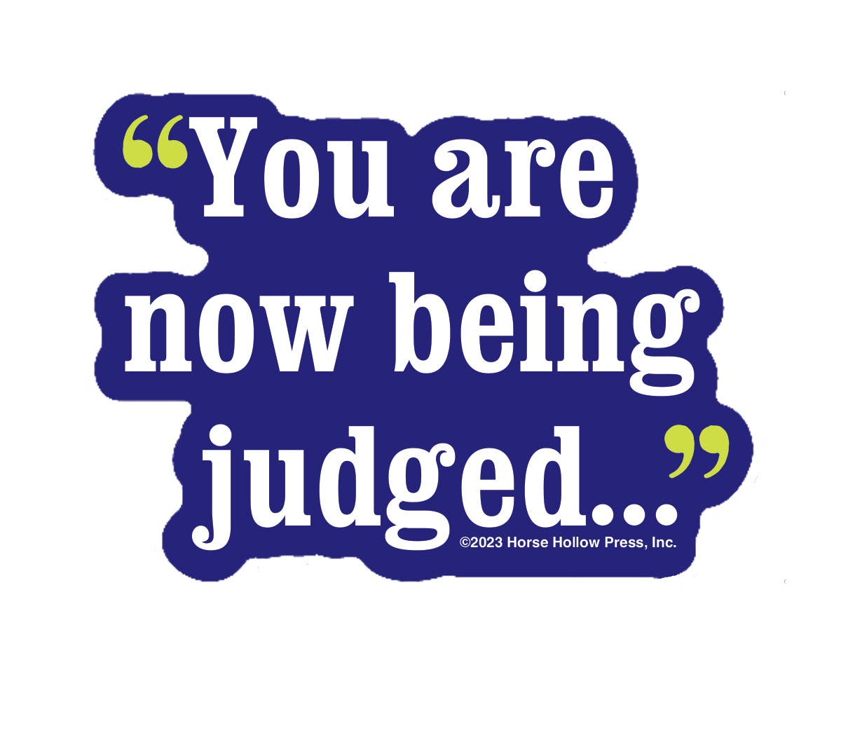 Horse Hollow Press - 3" Tumbler Horse Sticker / You're being Judged / WATERPROOF