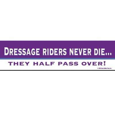 Horse Hollow Press - Horse Bumper Sticker / Dressage Riders...