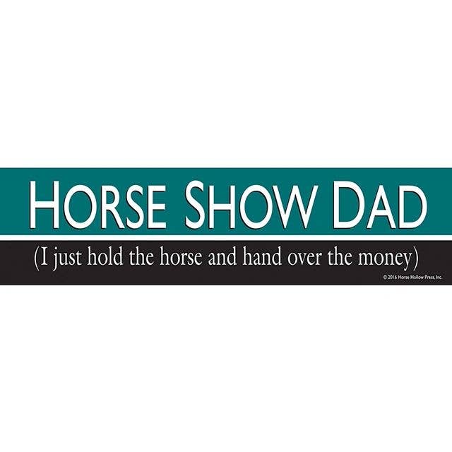 Horse Hollow Press - Horse Bumper Sticker / Horse Show Dad