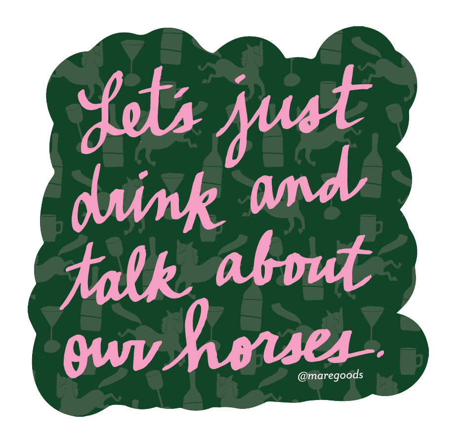 Mare Modern Goods - Drink and Talk Horses Sticker